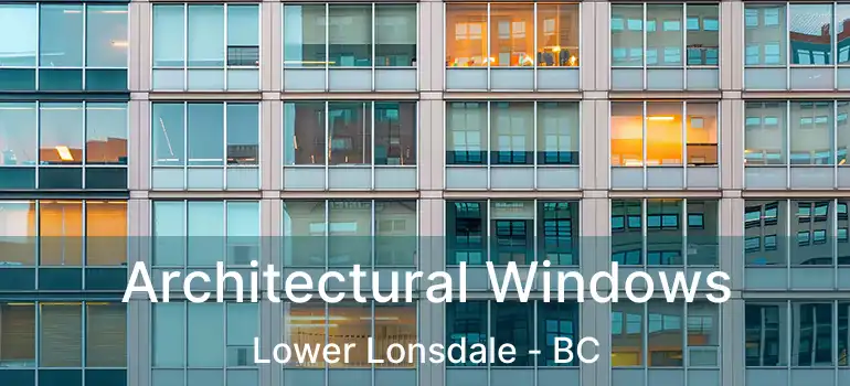  Architectural Windows Lower Lonsdale - BC