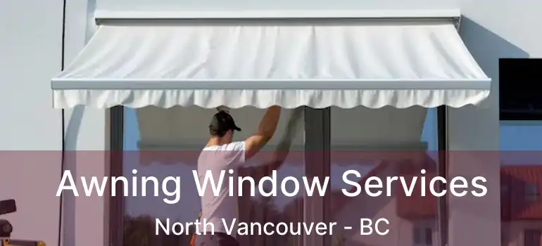  Awning Window Services North Vancouver - BC