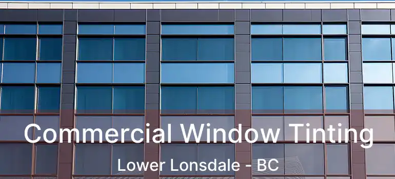  Commercial Window Tinting Lower Lonsdale - BC