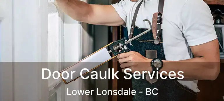  Door Caulk Services Lower Lonsdale - BC
