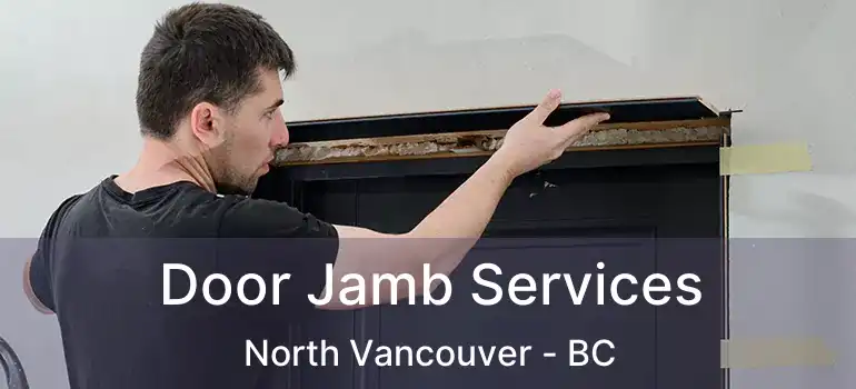  Door Jamb Services North Vancouver - BC