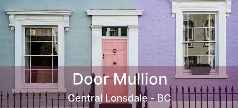  Door Mullion Central Lonsdale - BC