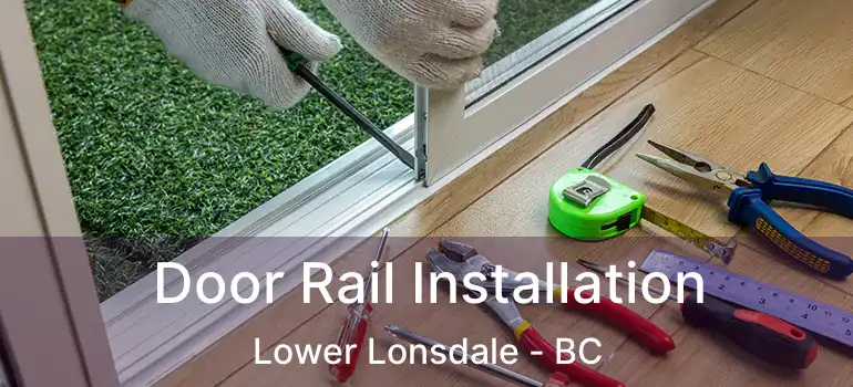  Door Rail Installation Lower Lonsdale - BC