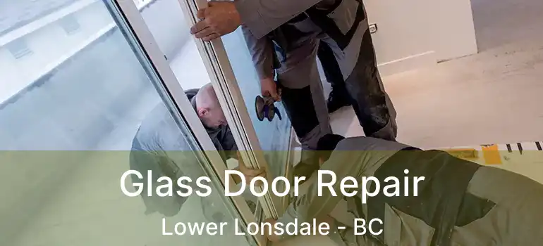  Glass Door Repair Lower Lonsdale - BC