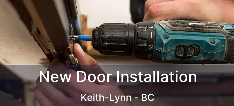  New Door Installation Keith-Lynn - BC