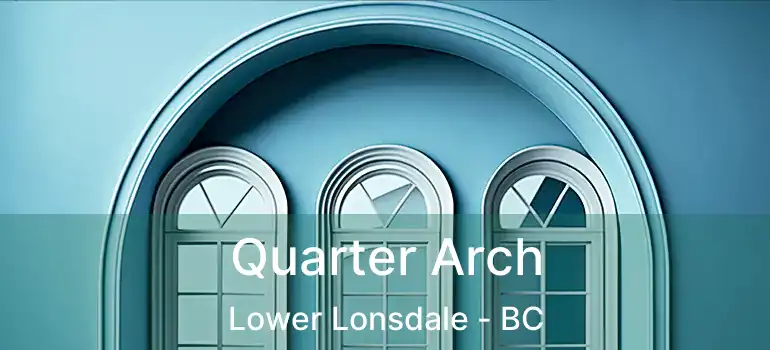  Quarter Arch Lower Lonsdale - BC