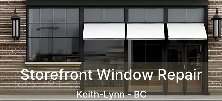  Storefront Window Repair Keith-Lynn - BC