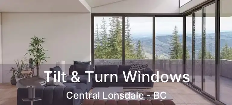  Tilt & Turn Windows Central Lonsdale - BC