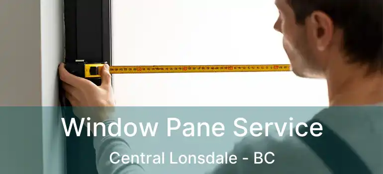  Window Pane Service Central Lonsdale - BC
