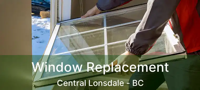  Window Replacement Central Lonsdale - BC