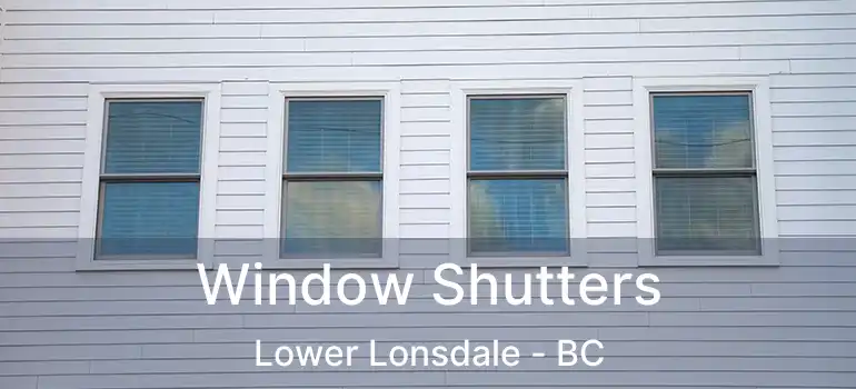  Window Shutters Lower Lonsdale - BC